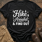 Hike Around And Find Out Tee