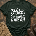 Hike Around And Find Out Tee