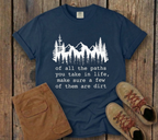Of All The Paths You Take In Life -  T-Shirt