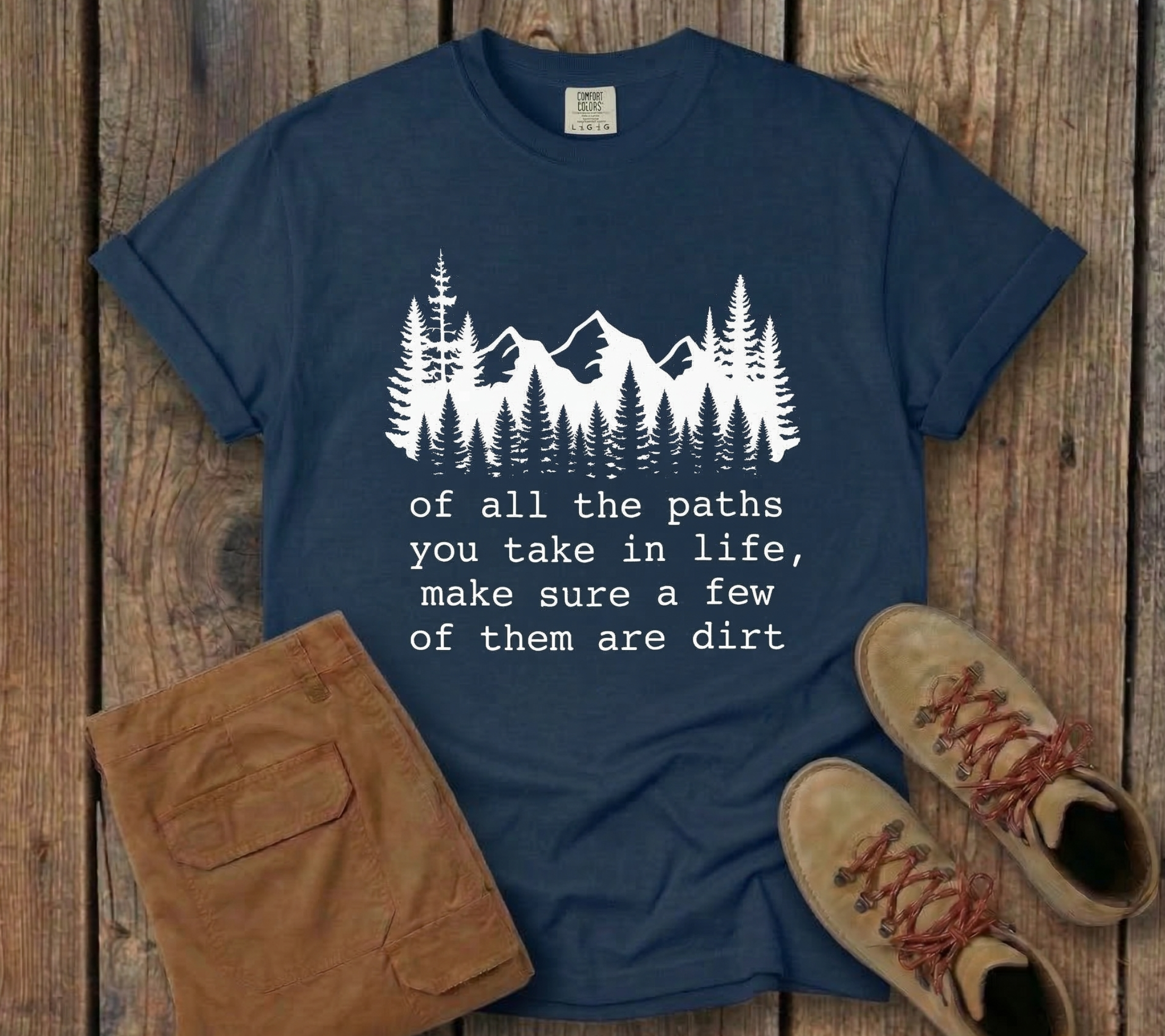 Of All The Paths You Take In Life -  T-Shirt