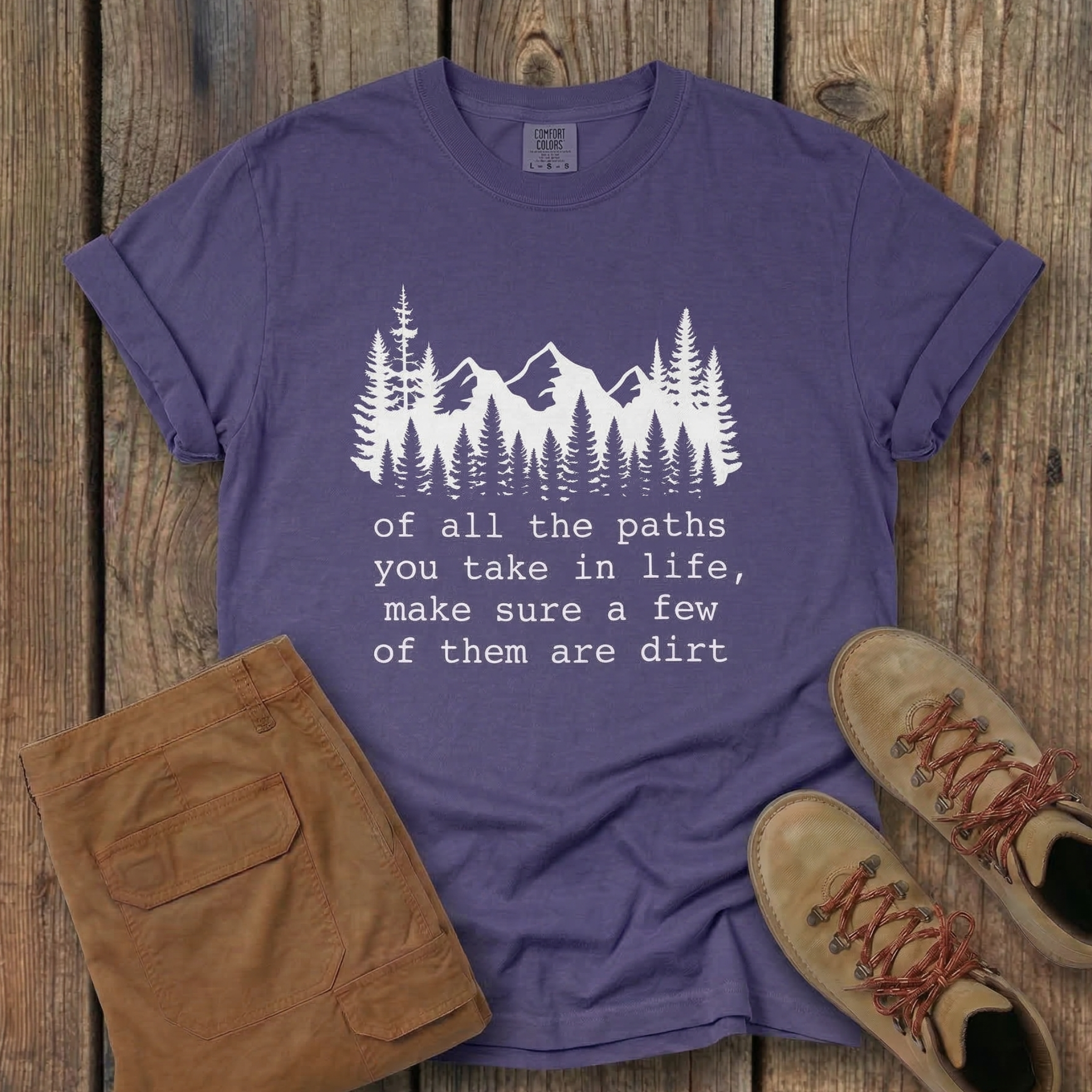 Of All The Paths You Take In Life -  T-Shirt