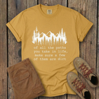 Of All The Paths You Take In Life -  T-Shirt