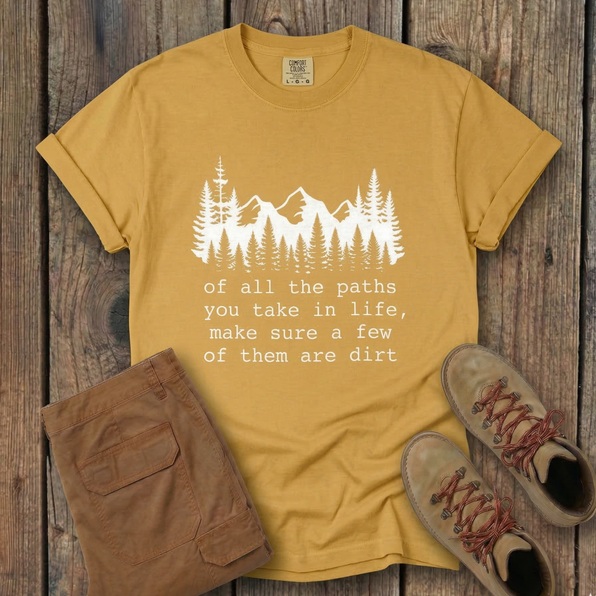 Of All The Paths You Take In Life -  T-Shirt