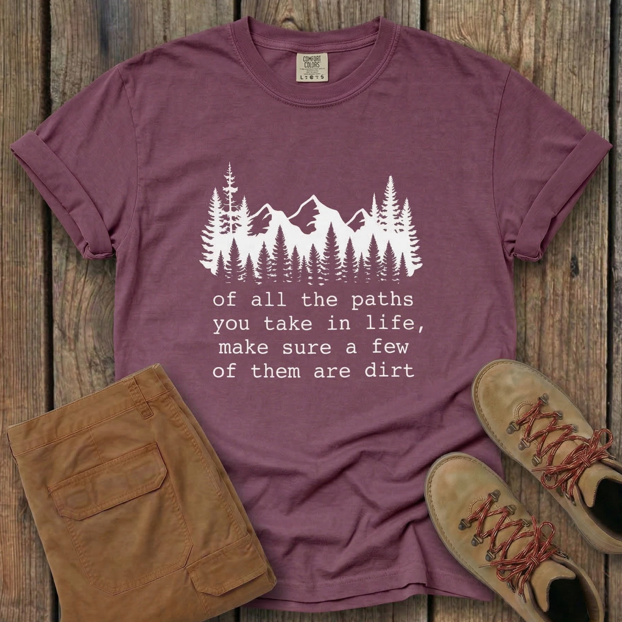 Of All The Paths You Take In Life -  T-Shirt