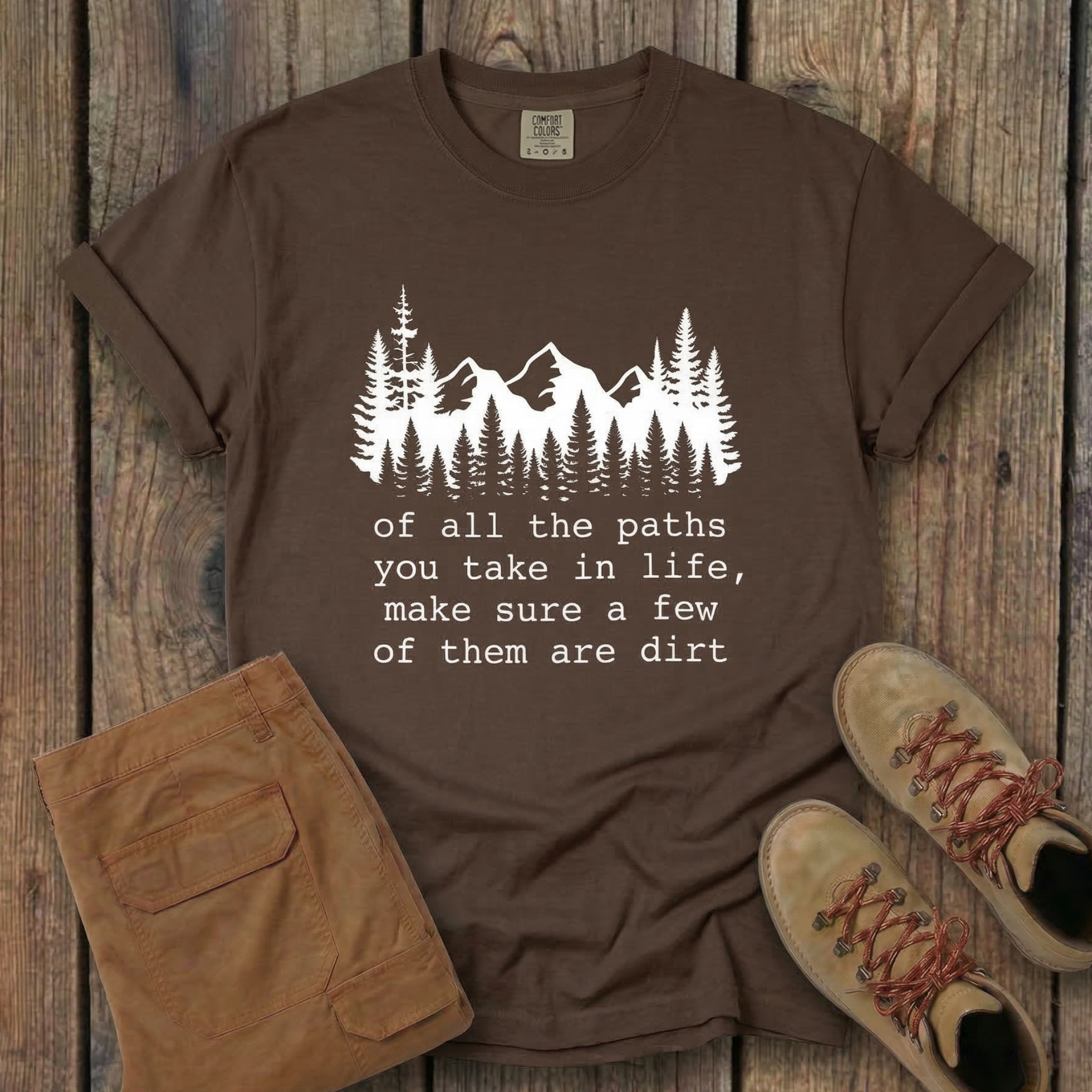 Of All The Paths You Take In Life -  T-Shirt