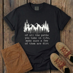 Of All The Paths You Take In Life -  T-Shirt