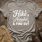 Hike Around And Find Out Tee