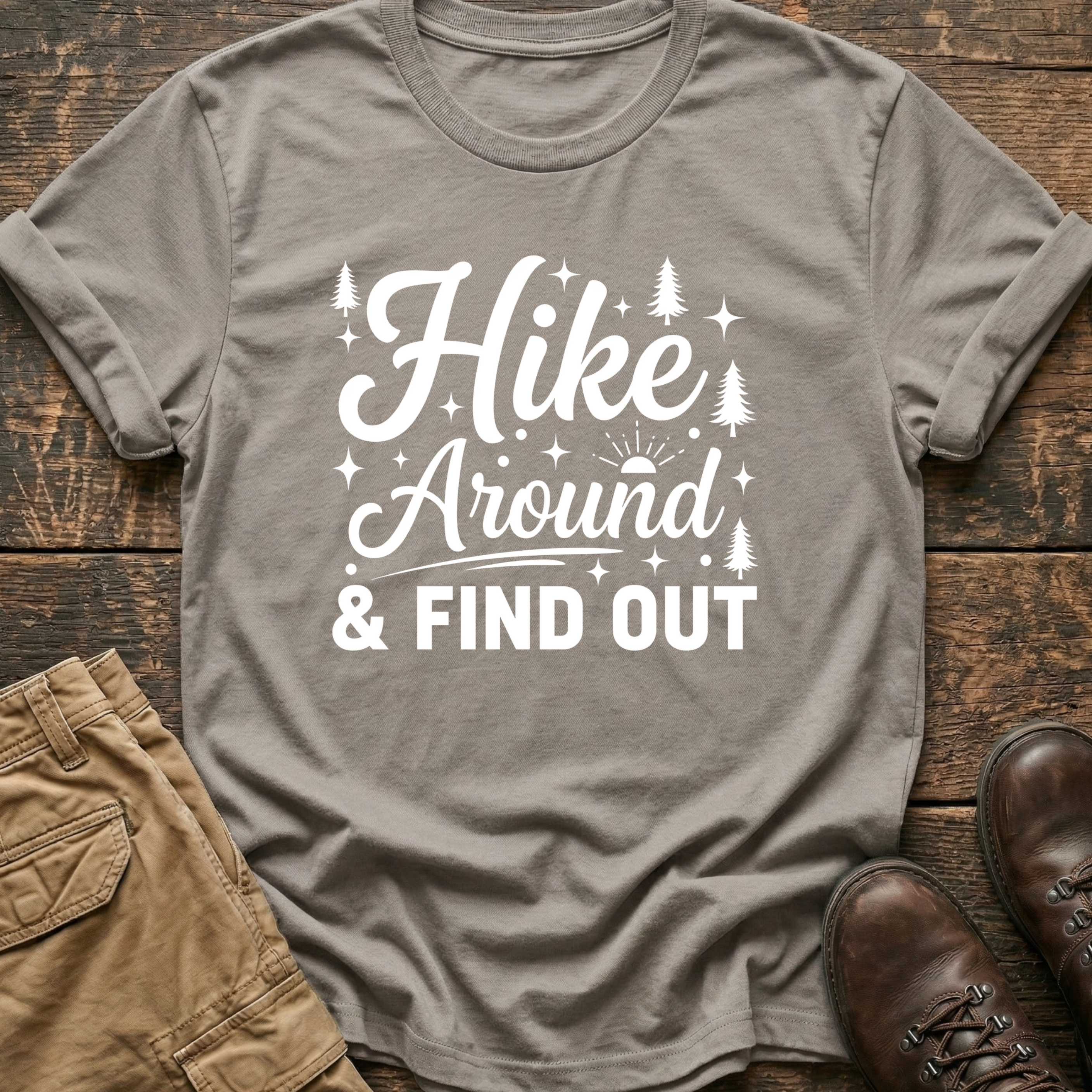 Hike Around And Find Out Tee