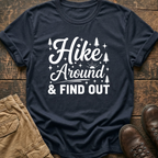 Hike Around And Find Out Tee