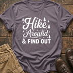 Hike Around And Find Out Tee