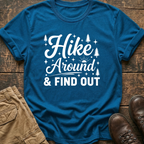 Hike Around And Find Out Tee