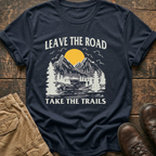 Leave The Road Take The Trails Hiking Tee