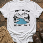 I Love Seeing Big Naturals Tee